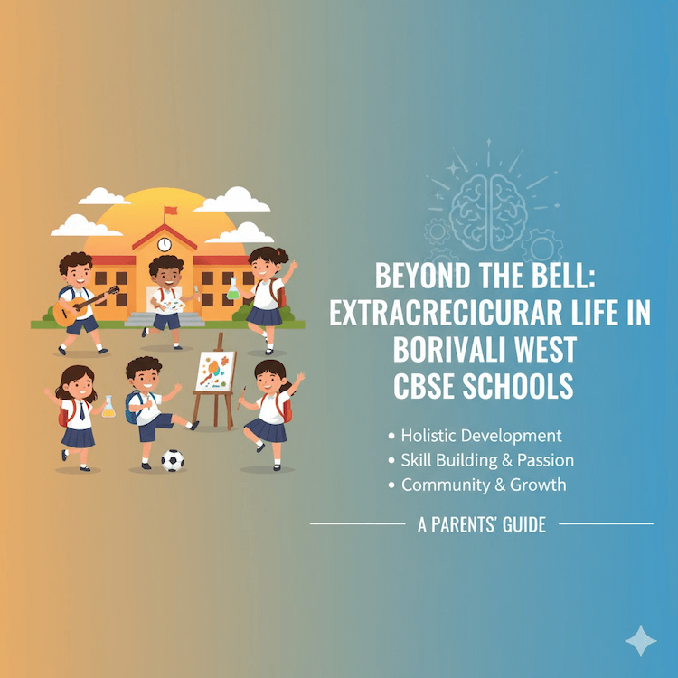 The Role of Extracurricular Activities in CBSE Schools in Borivali West: What Parents Need to Know