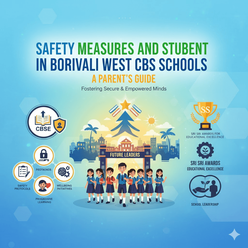 Safety Measures and Student Wellbeing in Borivali West CBSE Schools: A Parent’s Guide